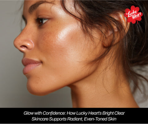 Glow with Confidence: How Lucky Heart's Bright Clear Skincare Supports Radiant, Even-Toned Skin
