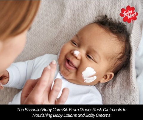 The Essential Baby Care Kit: From Diaper Rash Ointments to Nourishing Baby Lotions and Baby Creams